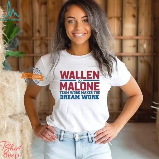 Wallen Malone Teamwork Makes The Dream Work Shirt