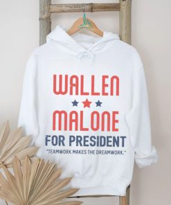 Wallen Malone for president teamwork makes the dreamwork shirt