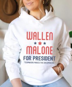 Wallen Malone for president teamwork makes the dreamwork shirt