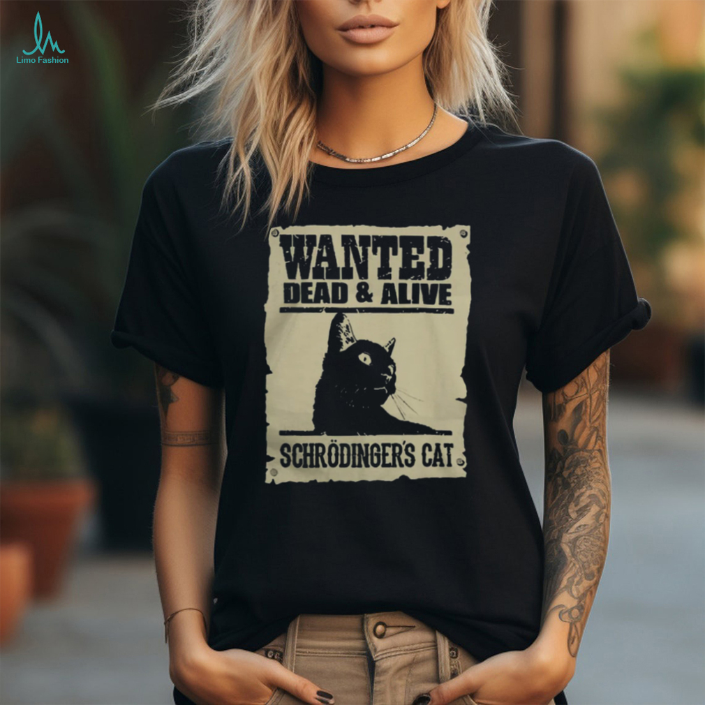 Wanted Dead and Alive Schrodinger's Cat T Shirt Wanted Dead and Alive Schrodinger's Cat T Shirt