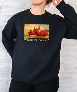 Washington Crossing the Delaware Where the hoes at shirt