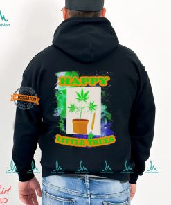 Weed happy little trees shirt