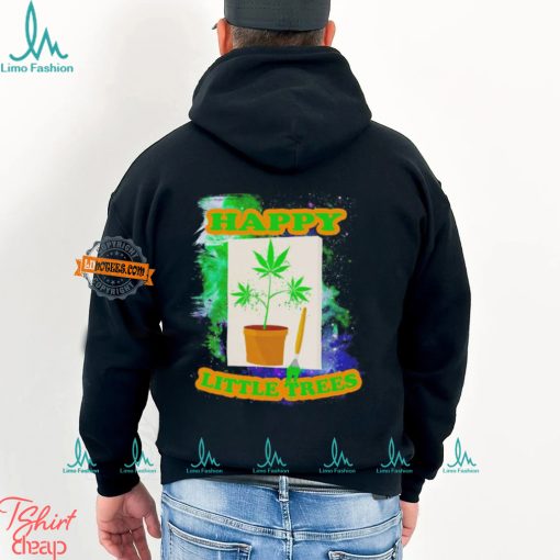 Weed happy little trees shirt