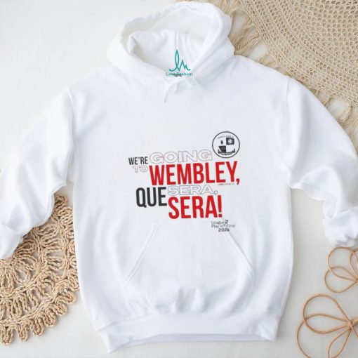 We’re Going to Wembley Quesera League Playoff Final 2024 shirt