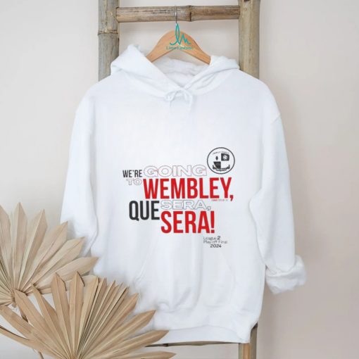 We’re Going to Wembley Quesera League Playoff Final 2024 shirt