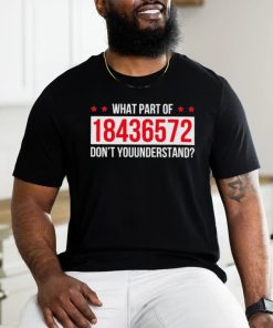 What Part Of 18436572 Dont You Understand Shirt