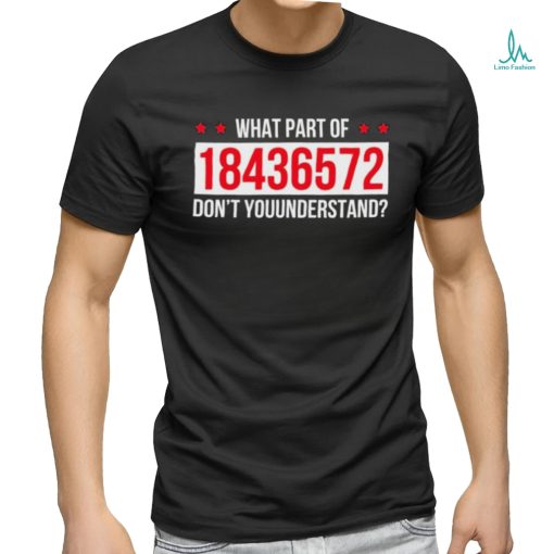 What Part Of 18436572 Dont You Understand Shirt