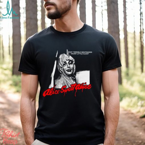 What Terrible Nightmares Haunt Little Alice Shirt