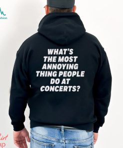 What’s The Most Annoying Thing People Do At Concerts Loudwire Shirt