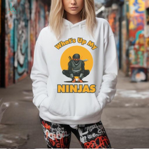 What’s Up My Ninjas t shirt