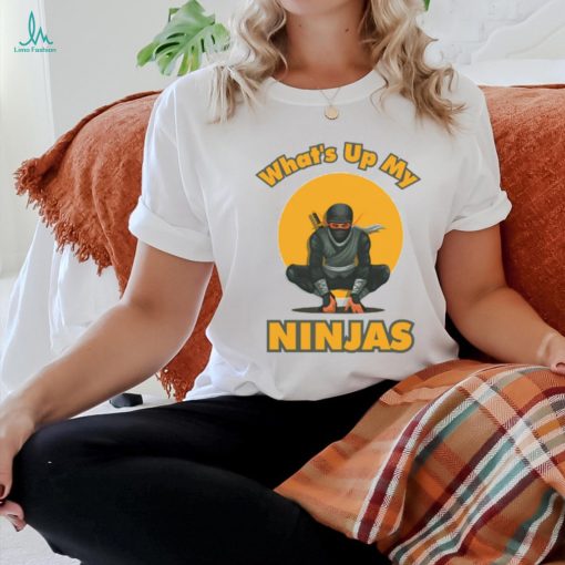 What’s Up My Ninjas t shirt