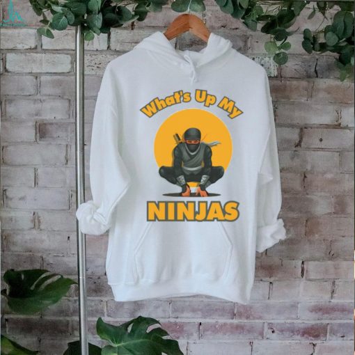 What’s Up My Ninjas t shirt