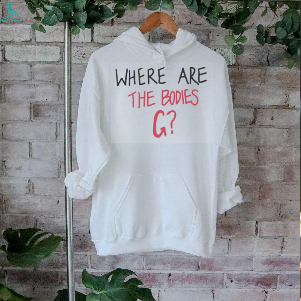 Where Are The Bodies G Trending Movie T shirt Where Are The Bodies G Trending Movie T shirt