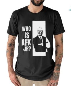 Who Is Rfk Jr T Shirt