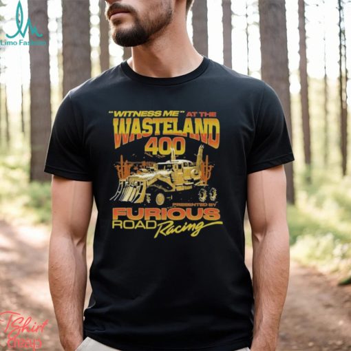 Witness Me At The Wasteland 400 Shirt