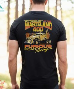 Witness Me At The Wasteland 400 Shirt