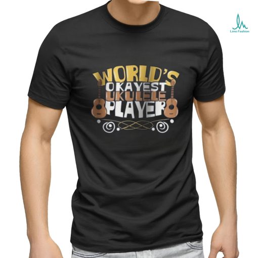 World S Okayest Ukulele Player Graphic T Shirt