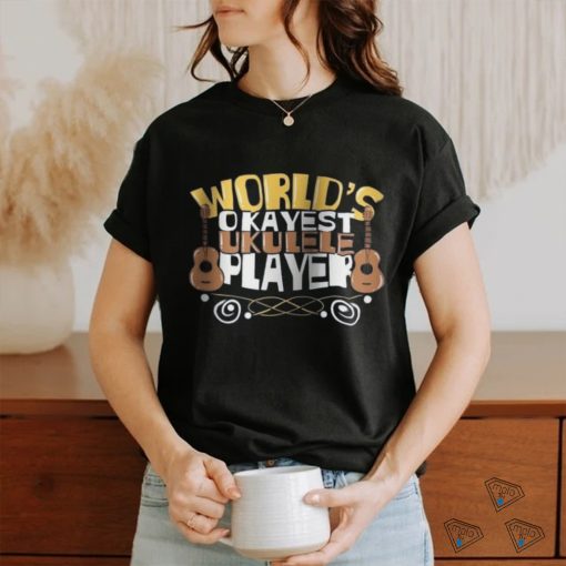 World S Okayest Ukulele Player Graphic T Shirt