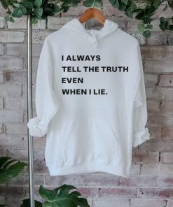 World culture i always tell the truth even when i lie shirt