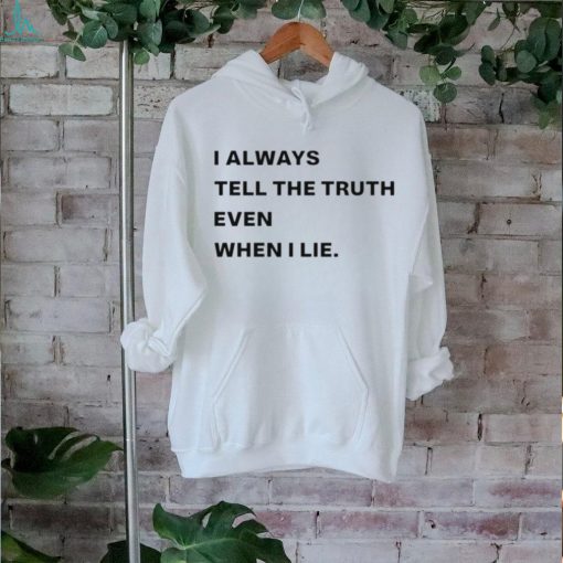 World culture i always tell the truth even when i lie shirt