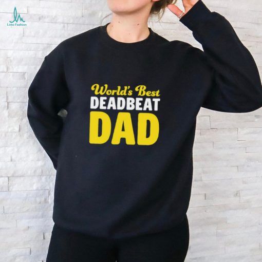 World’s Best Deadbeat Dad Shirt