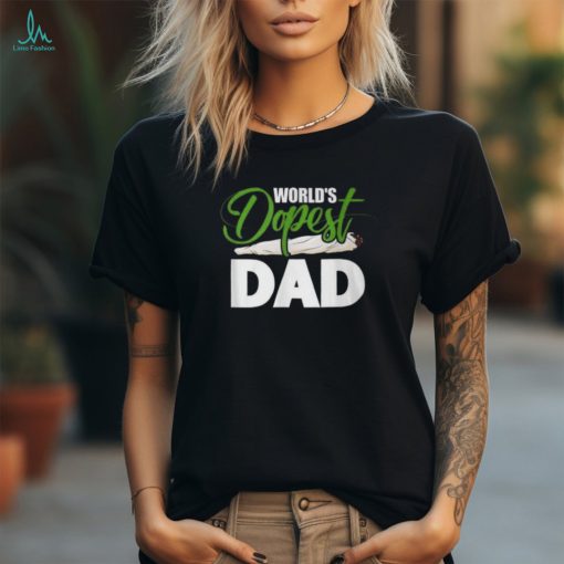 World’s Dopest Dad Cannabis Marijuana Weed Fathers Day T Shirt