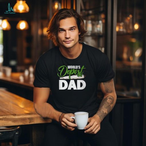 World’s Dopest Dad Cannabis Marijuana Weed Fathers Day T Shirt