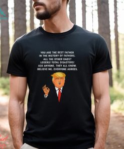 You Are The Best Father in the History of Trump Father T Shirt