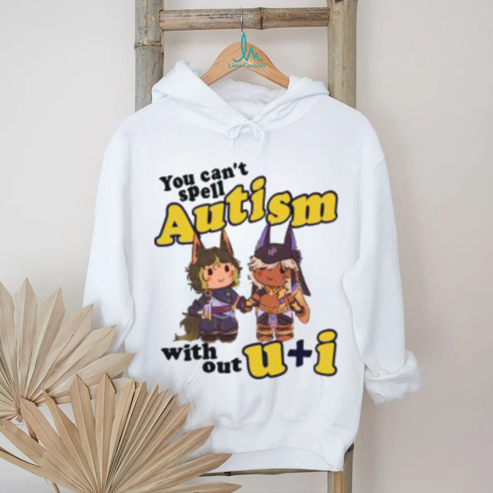 You Can’t Spell Autism Without U I Shirt You Can’t Spell Autism Without U I Shirt