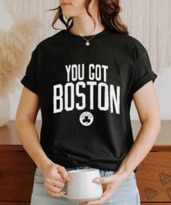 You Got Boston Celtics Shirt