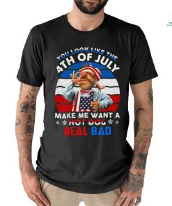 You Look Like The 4Th July Unisex T Shirt