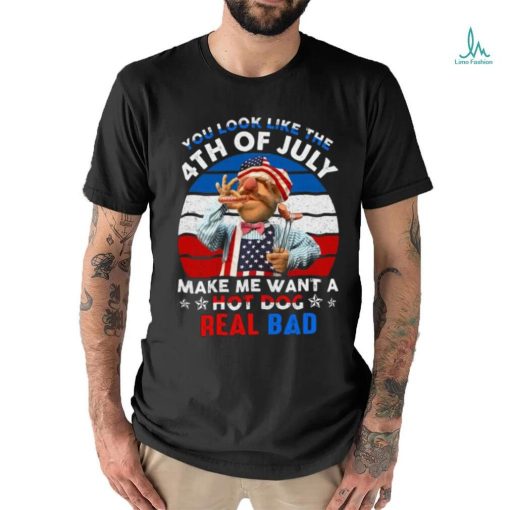 You Look Like The 4Th July Unisex T Shirt