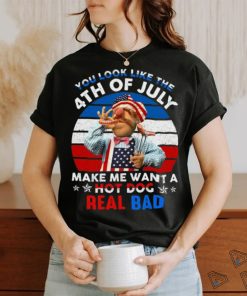 You Look Like The 4Th July Unisex T Shirt