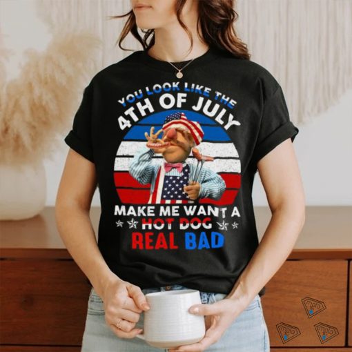 You Look Like The 4Th July Unisex T Shirt