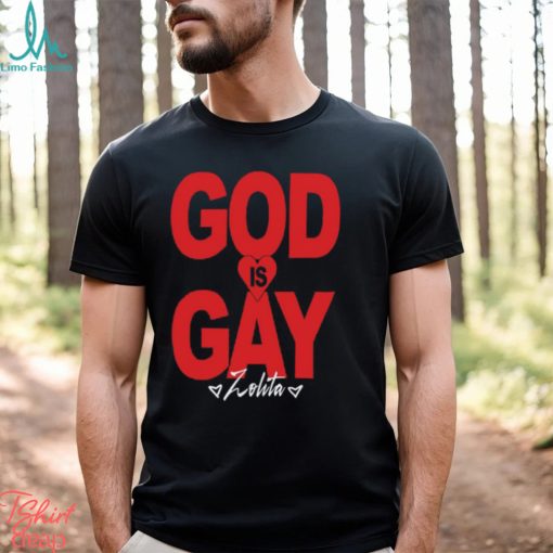 Zolita God Is Gay Shirt