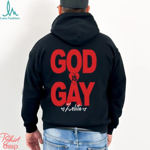 Zolita God Is Gay Shirt