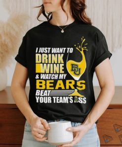 i just want to drink wine b & watch my bears beat your team's ass shirt