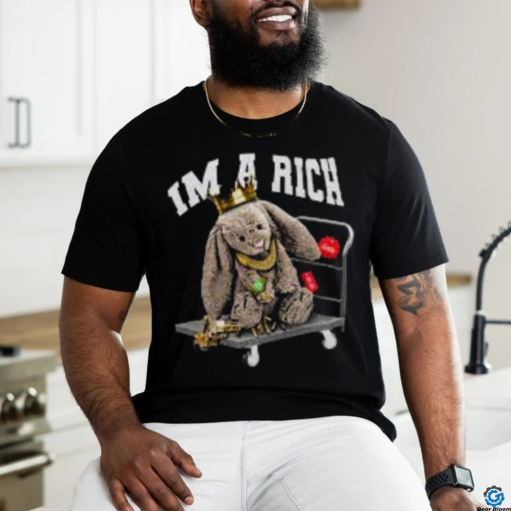 im a rich shirt im a rich shirt
