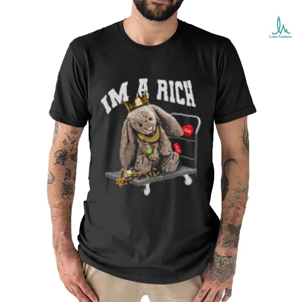 im a rich shirt im a rich shirt