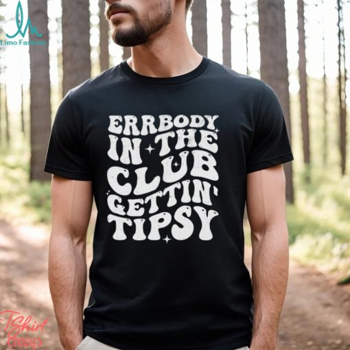 ute Funny Womens Errrybody In The Club Gettin’ Tipsy Groovy Ladies Shirt