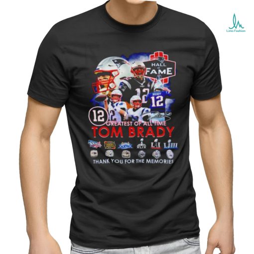 12 Greatest Of All Time Tom Brady Thank You For The Memories Signatures T Shirt