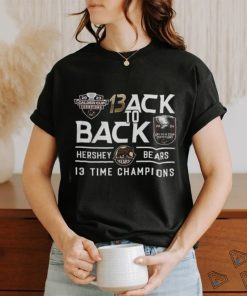 2024 Calder Cup Champions Back To Back Hershey Bears 13 Time Champions shirt