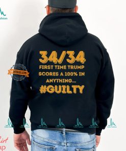 34 Out of 34 First Time Trump Scores 100% In Anything Guilty T Shirt