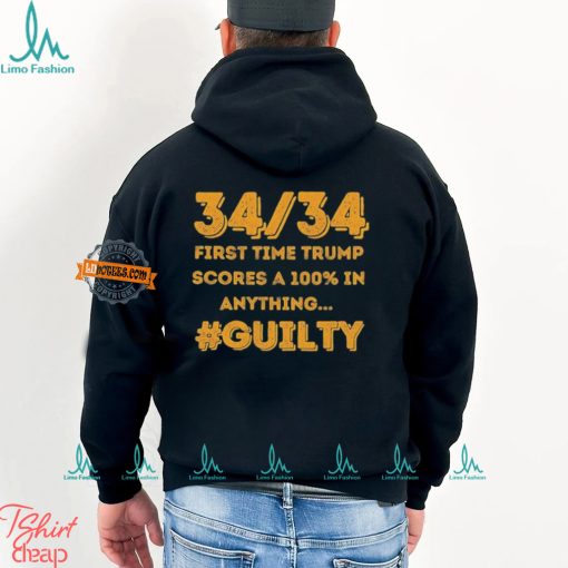 34 Out of 34 First Time Trump Scores 100% In Anything Guilty T Shirt