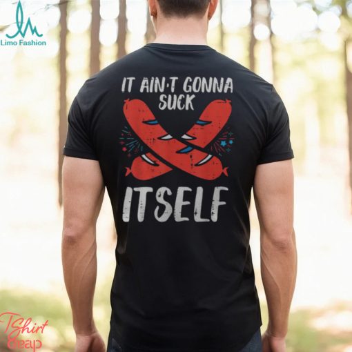 4Th July Hotdog Aint Gonna Suck Itself Sausage Patriotic Men Men’s T shirt