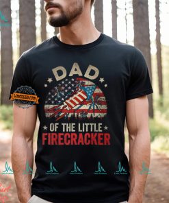 4Th Of July Birthday Dad Daddy Of The Little Firecracker T Shirt