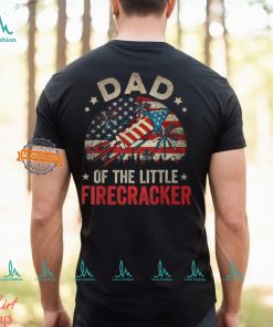 4Th Of July Birthday Dad Daddy Of The Little Firecracker T Shirt