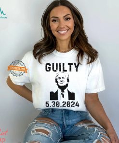 5 30 2024 Trump Guilty 34 Counts T Shirt