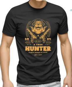 A true hunter hunts ducks at home shirt