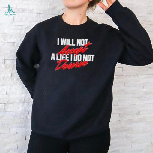A24films I Will Not Accept A Life I Do Not Deserve Shirt